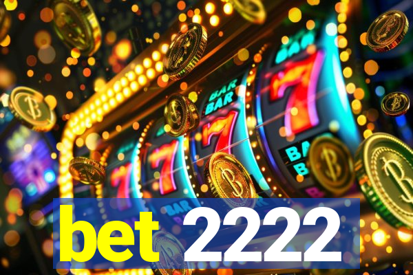 bet 2222