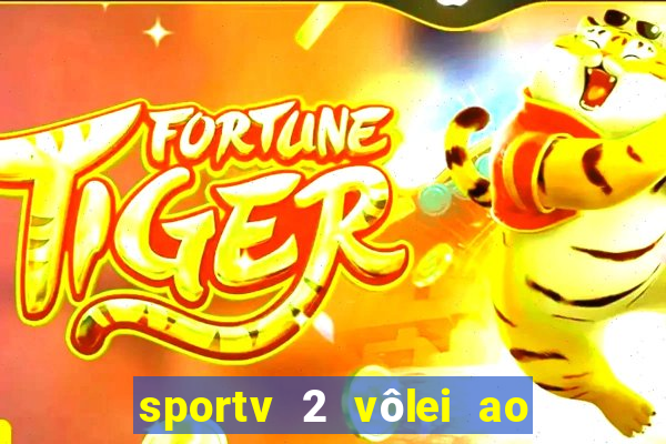 sportv 2 vôlei ao vivo online grátis