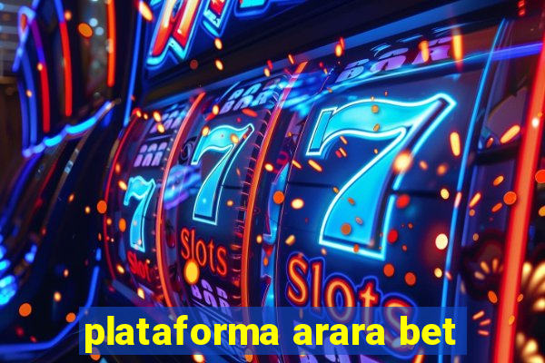 plataforma arara bet