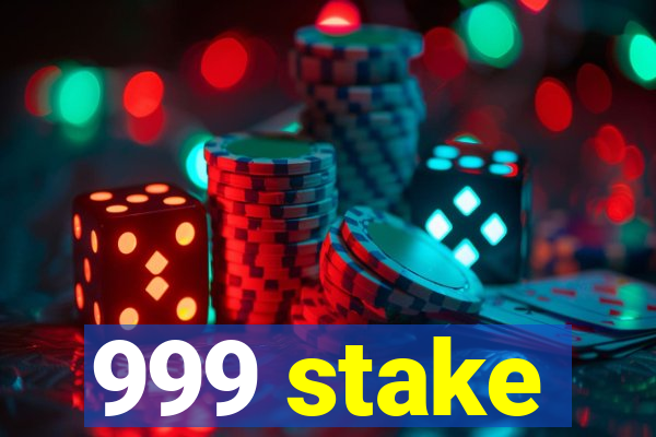 999 stake