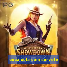 coca cola com sorvete