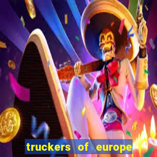 truckers of europe 3 dinheiro infinito