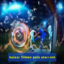 baixar filmes pelo utorrent