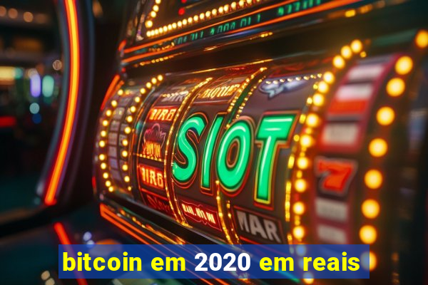 bitcoin em 2020 em reais