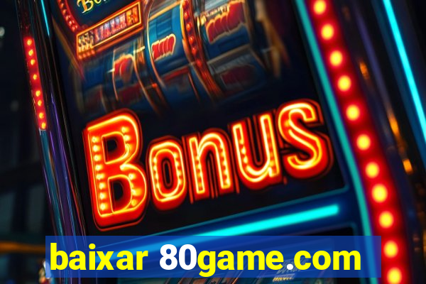 baixar 80game.com