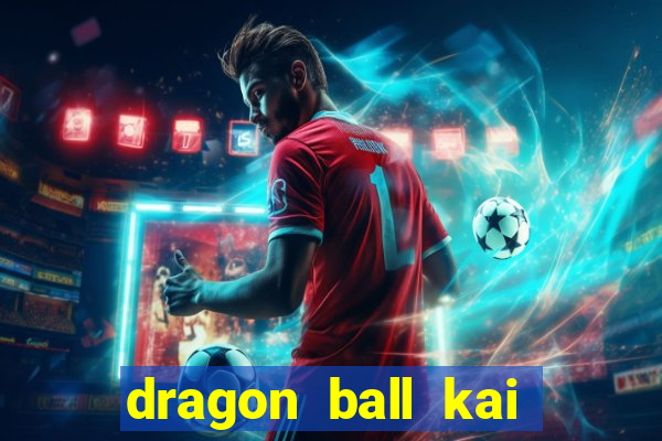 dragon ball kai legendado download