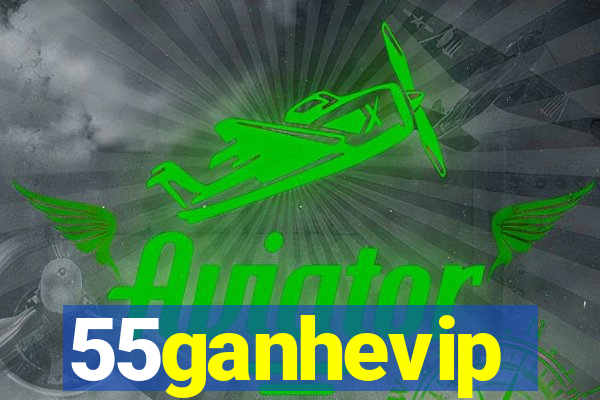 55ganhevip