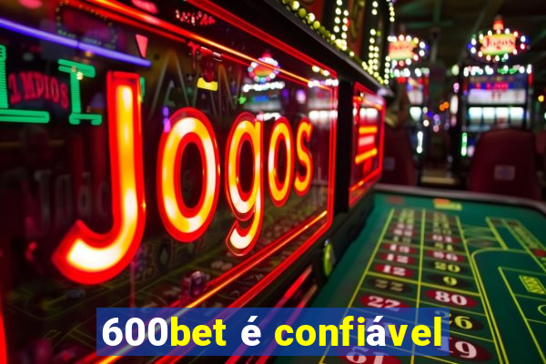 600bet é confiável