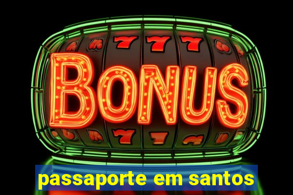 passaporte em santos