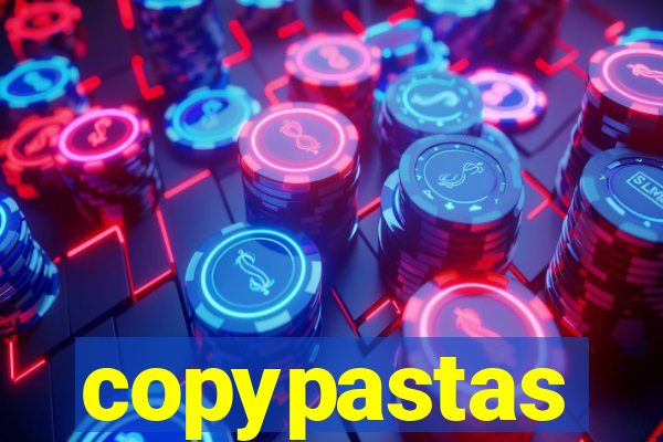 copypastas