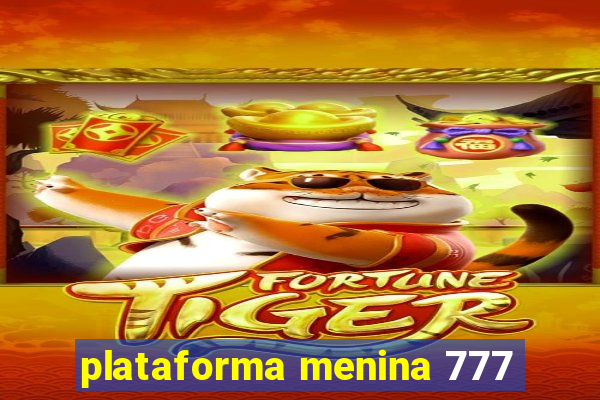 plataforma menina 777