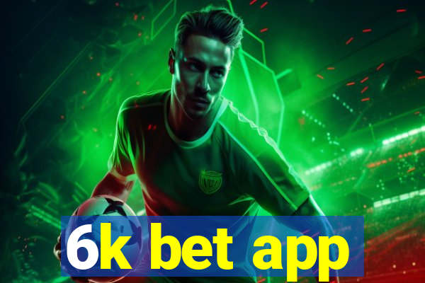 6k bet app