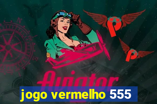 jogo vermelho 555