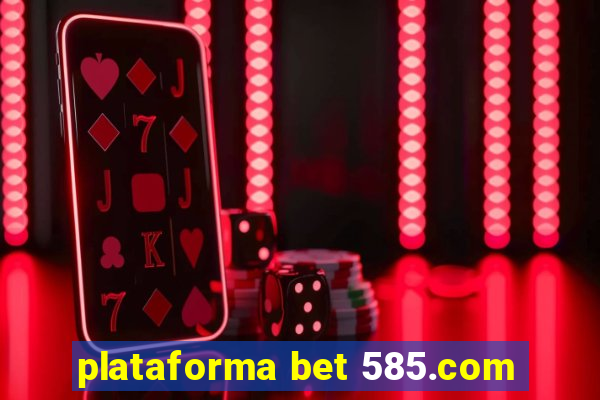 plataforma bet 585.com