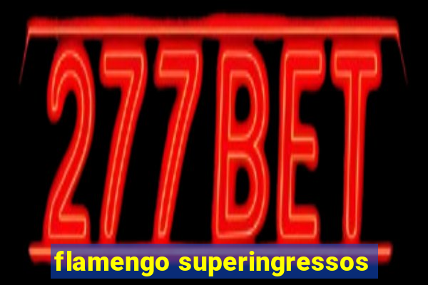 flamengo superingressos