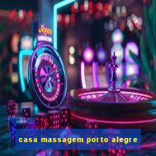 casa massagem porto alegre