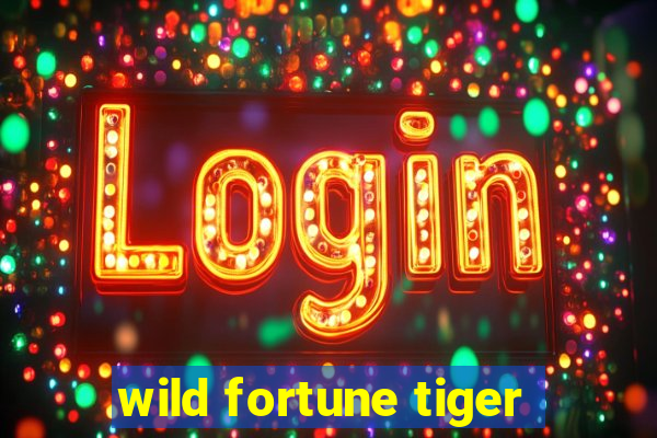 wild fortune tiger