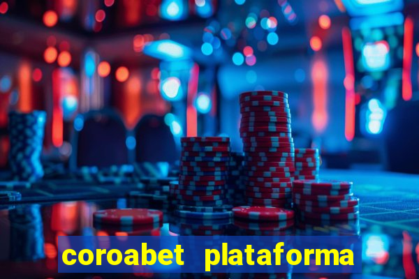 coroabet plataforma de jogos