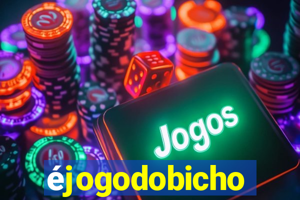 éjogodobicho