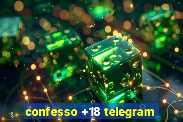 confesso +18 telegram