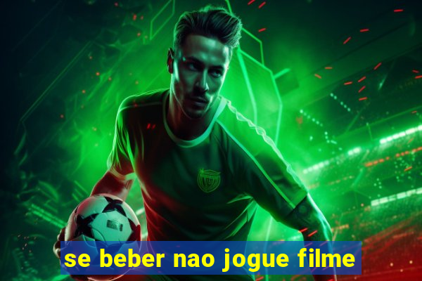 se beber nao jogue filme