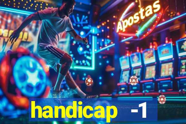 handicap -1 primeiro tempo