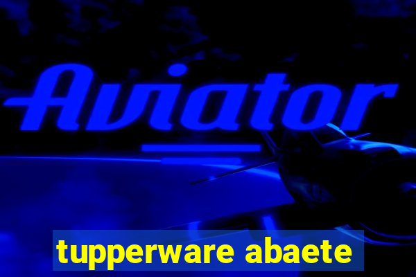 tupperware abaete