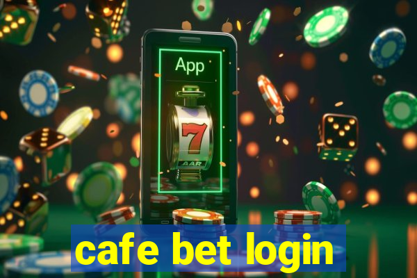 cafe bet login