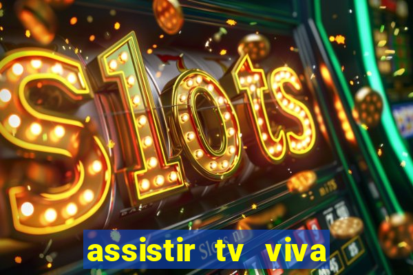 assistir tv viva online grátis