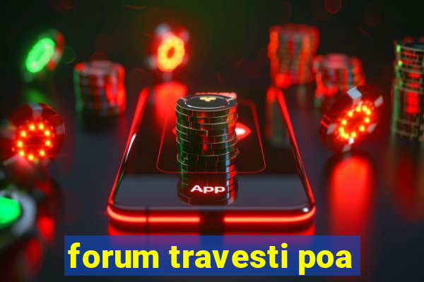 forum travesti poa