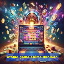 otome game anime dublado