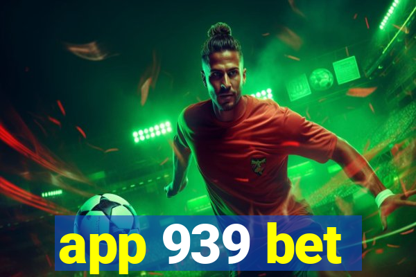 app 939 bet