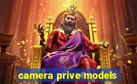 camera prive models