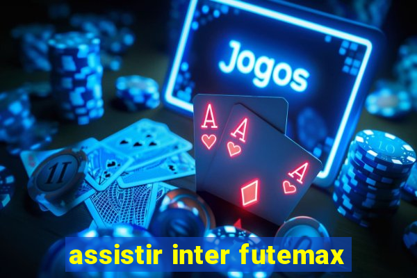 assistir inter futemax