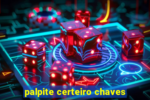 palpite certeiro chaves