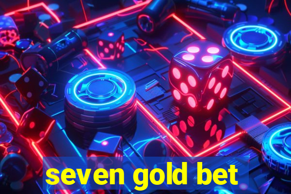 seven gold bet