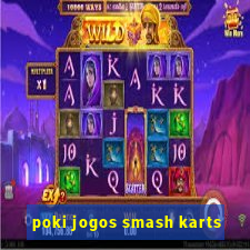 poki jogos smash karts