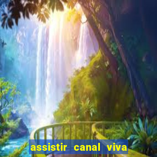 assistir canal viva online grátis