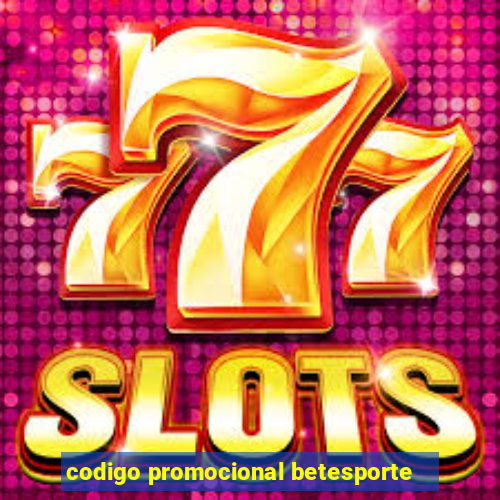 codigo promocional betesporte