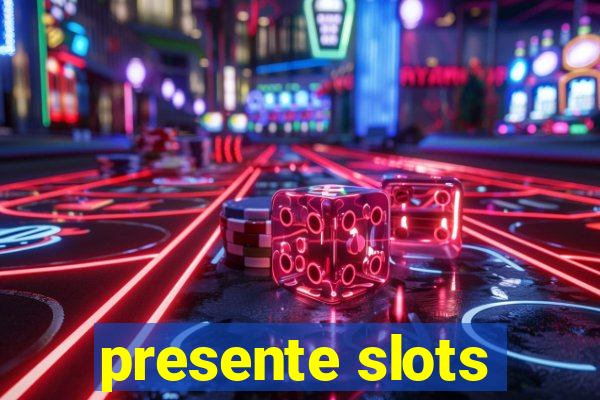 presente slots