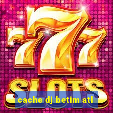 cache dj betim atl