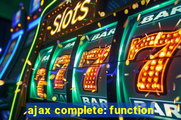 ajax complete: function