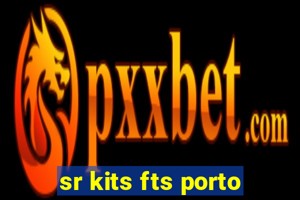 sr kits fts porto