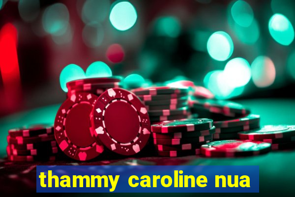 thammy caroline nua