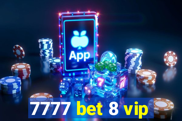 7777 bet 8 vip