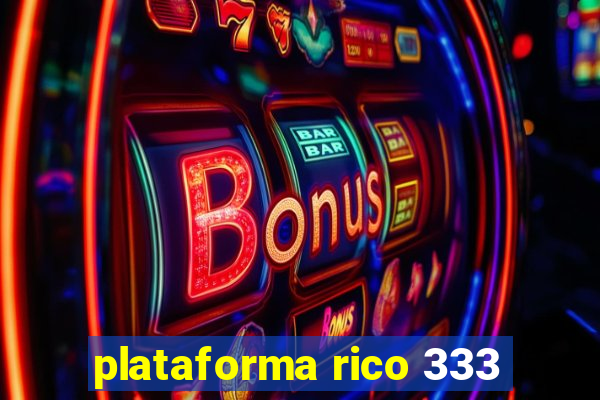 plataforma rico 333