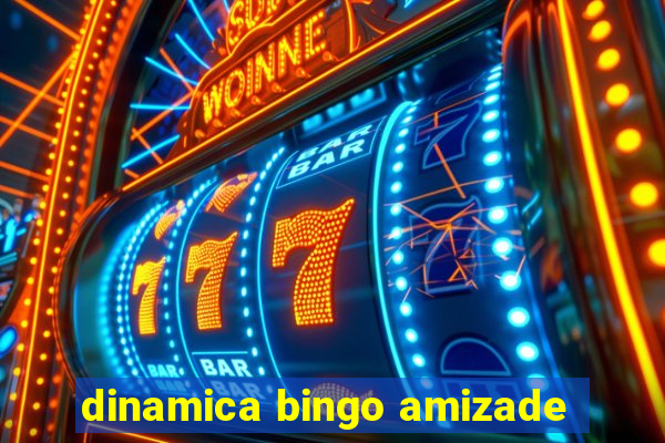 dinamica bingo amizade