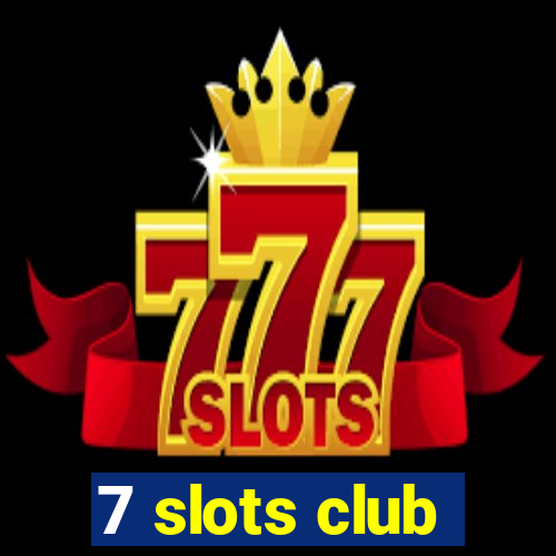 7 slots club