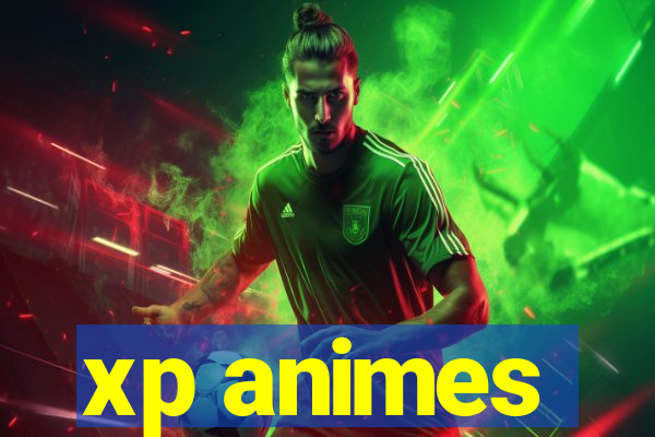 xp animes