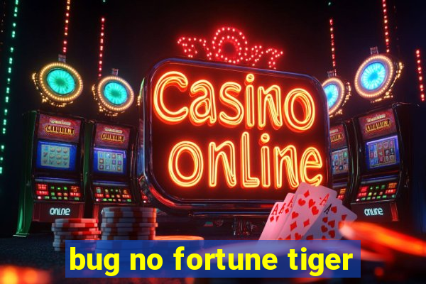 bug no fortune tiger